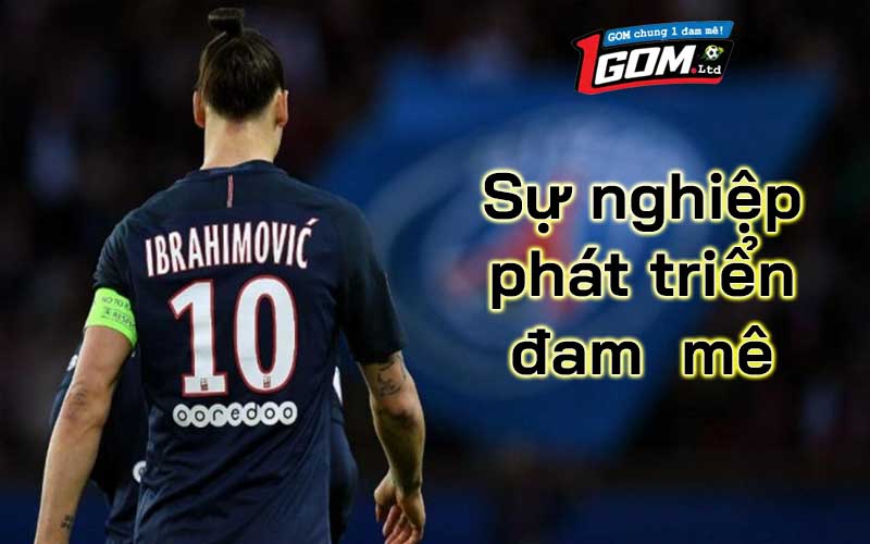 Sự nghiệp phát triển đam mê bóng đá của Ibrahimović